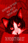 the psychokitty speaks out: somthing of yours will meet a toothy death